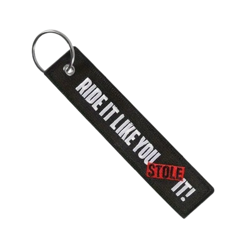 Ride It Like You Stole It - Motorcycle Keychain